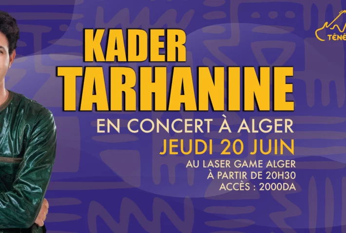Ténéré Vibes : Kader Tarhanine en concert le 20 juin à Alger