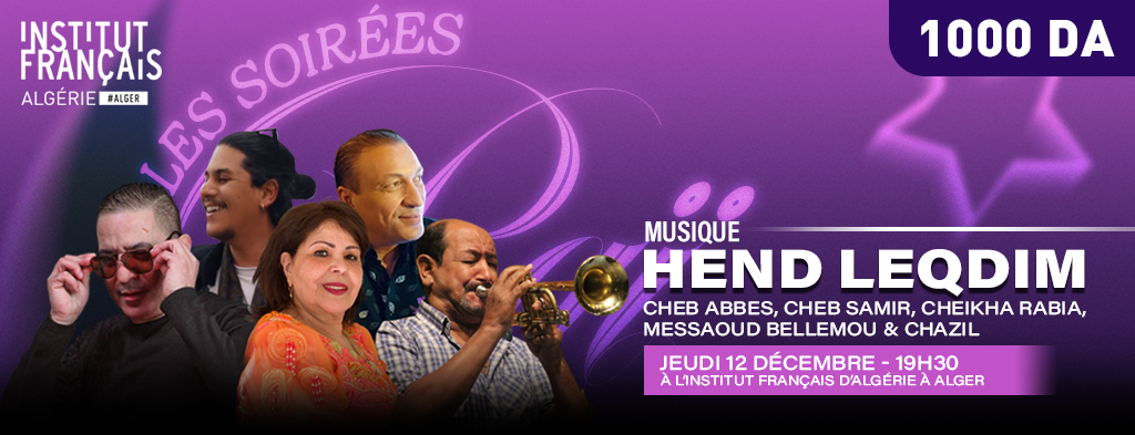Soirée Raï : “Hend Leqdim” le 12 décembre 2024 à Alger